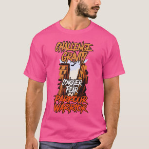 Challenge Gravity Conquer Fear Parkour Warrior T-Shirt