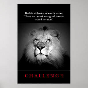 Challenge Inspirational Quote Black & White Lion Poster