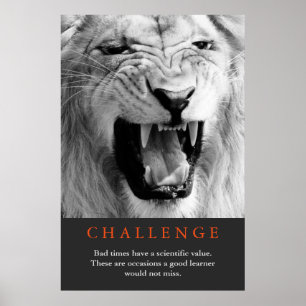 Challenge Inspirational Quote Black & White Lion Poster