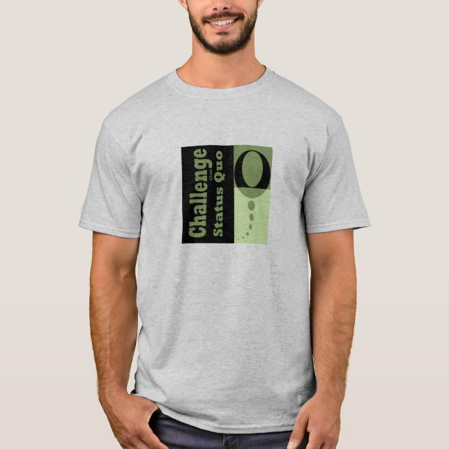 Challenge the Quo T-Shirt (Front)