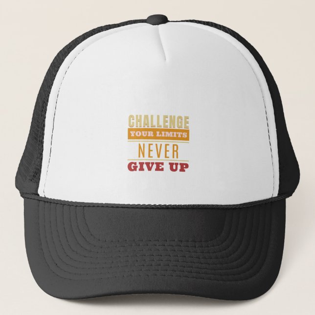Challenge Your Limits Never Give Up Quote Trucker Hat (Front)
