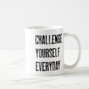 Challenge Yourself Everyday - Sports Coffee Mug