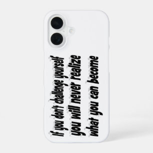 Challenge Yourself Motivational Quote  iPhone 16 Case