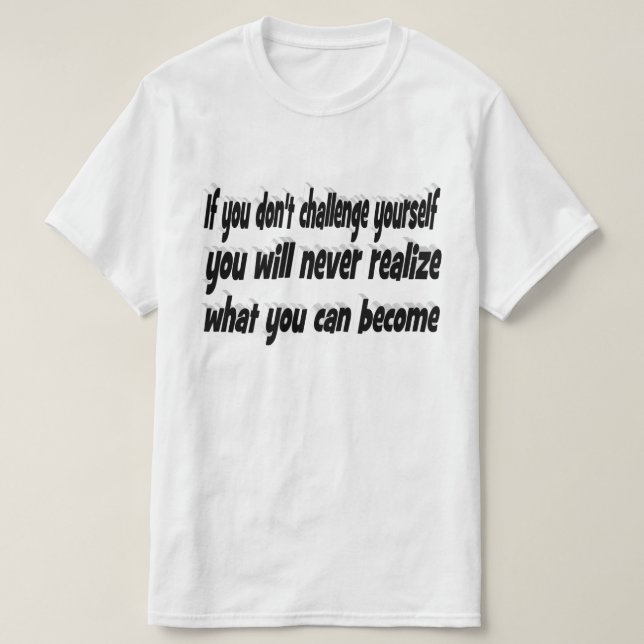 Challenge Yourself Motivational Quote  T-Shirt (Design Front)