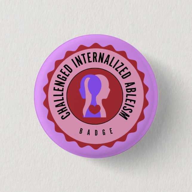 Challenged internalise ableism badge (Front)