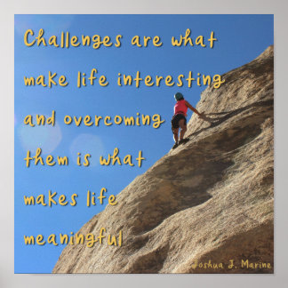 Challenges are what make life interesting - poster