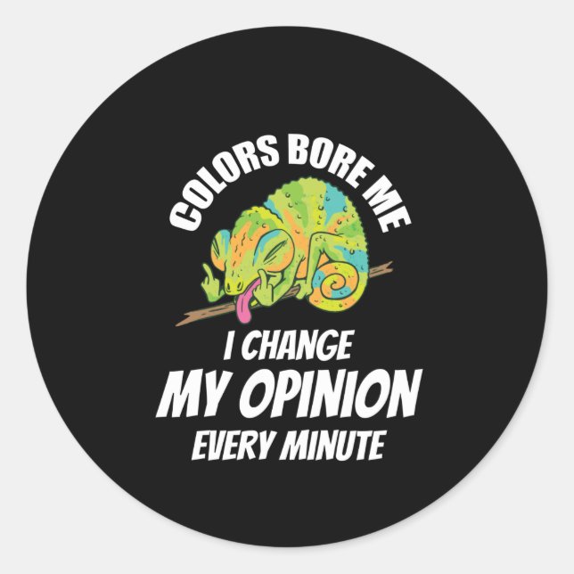 Chameleon- I Often Change My Opinion Classic Round Sticker (Front)