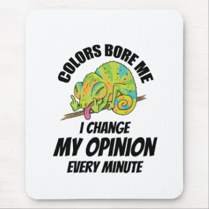 Chameleon- I Often Change My Opinion Mouse Mat