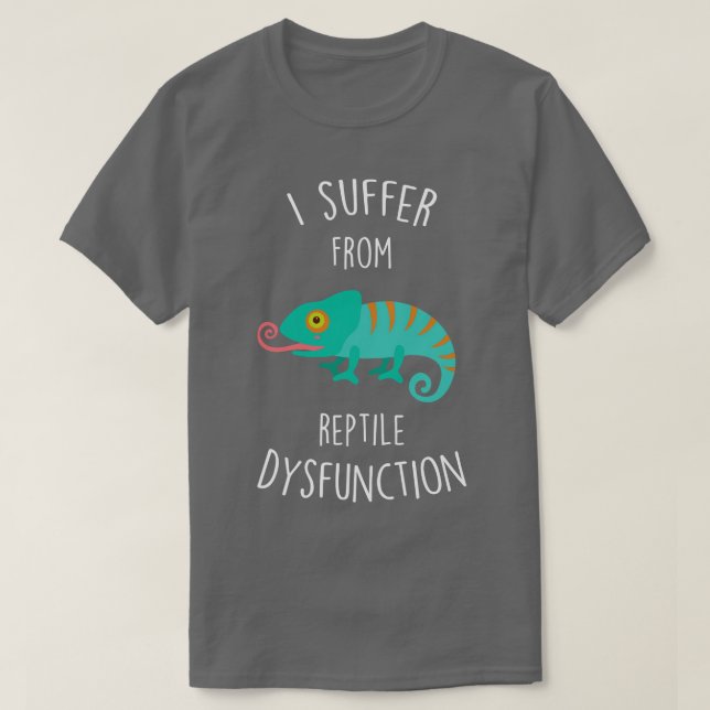 Chameleon Lizard Reptile Dysfunction T-Shirt (Design Front)