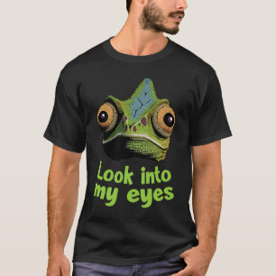 Chameleon  Look Itno My Eyes Chamaeleonidae T-Shirt