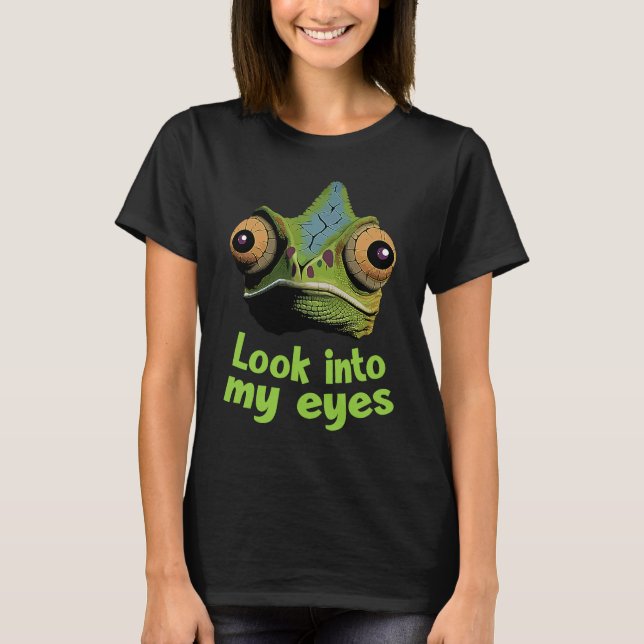 Chameleon  Look Itno My Eyes Chamaeleonidae T-Shirt (Front)