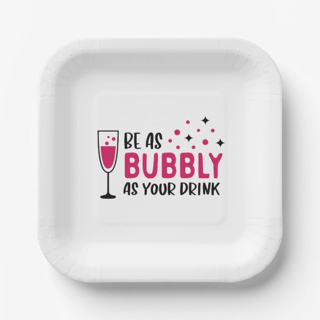 Champagne Be As Bubbly As Your Drink Pink Paper Plate (Front)