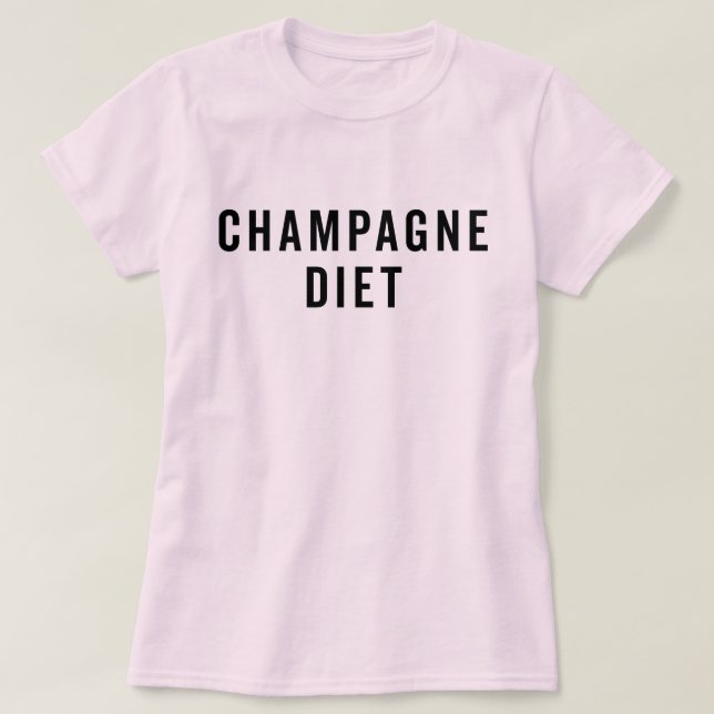 Champagne Diet Funny Quote T-Shirt (Design Front)