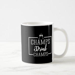 Champagne For Chamons Champs Drink Champs Gift  Coffee Mug