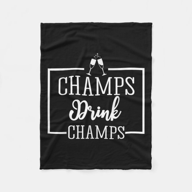 Champagne For Chamons Champs Drink Champs Gift  Fleece Blanket (Front)