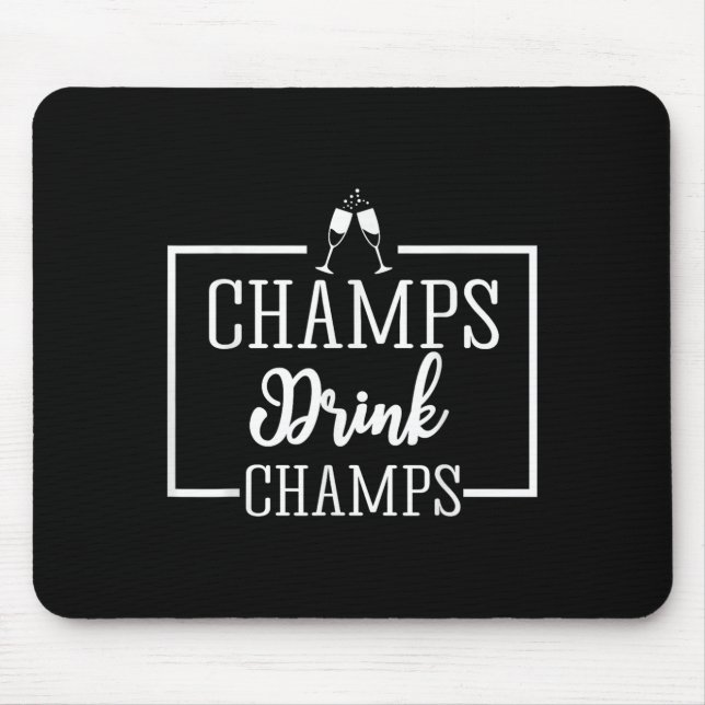 Champagne For Chamons Champs Drink Champs Gift  Mouse Mat (Front)