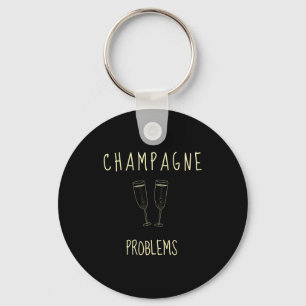 Champagne Problems - For Funny Novelty Meme Life Key Ring
