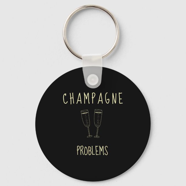 Champagne Problems - For Funny Novelty Meme Life  Key Ring (Front)
