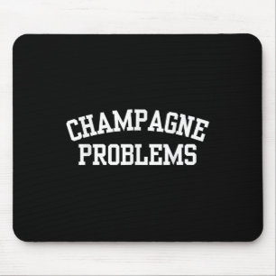 Champagne Problems Funny Quote Day Drinking Birthd Mouse Mat