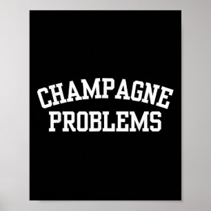 Champagne Problems Funny Quote Day Drinking Birthd Poster