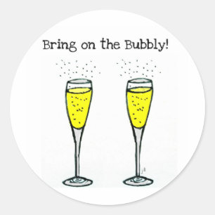 CHAMPAGNE TOAST "BRING ON THE BUBBLY" CLASSIC ROUND STICKER