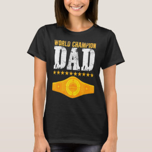 Champion Belt Father Day From Kids Dad T-Shirt