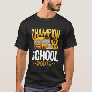 Champion Of The School Route Backprint Bus Driver T-Shirt