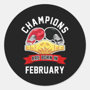 Champions Are Born In February Boxing Sport Birthd Classic Round Sticker