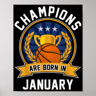 Champions Are Born In January Basketball Birthday  Poster