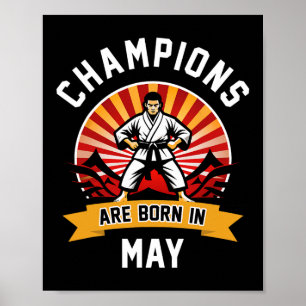 Champions Are Born In May Martial Arts Karate Birt Poster