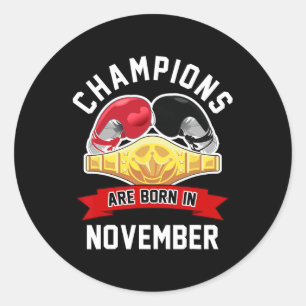 Champions Are Born In November Boxing Sport Birthd Classic Round Sticker