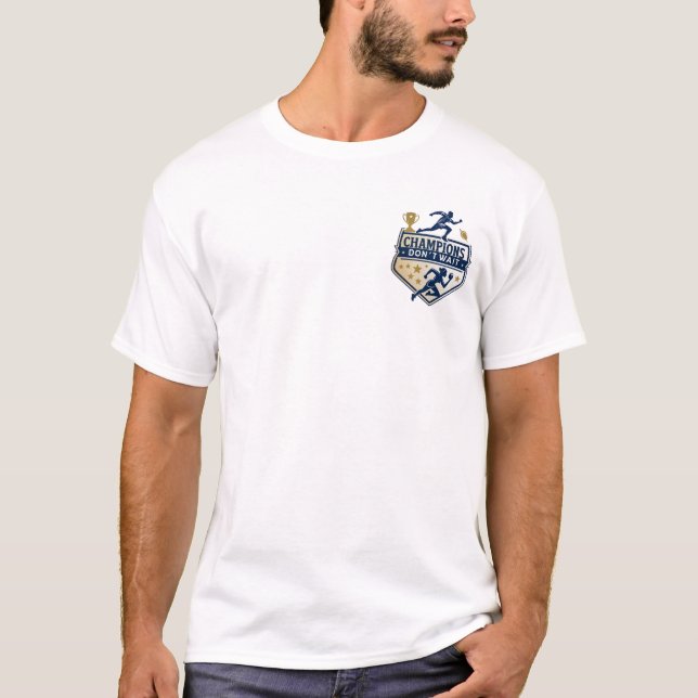 Champions Don’t Wait T-Shirt (Front)