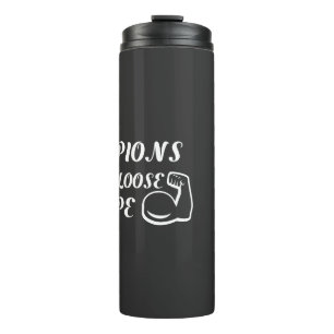 Champions never loose hope motivational design thermal tumbler