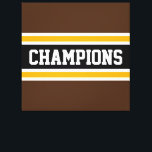 CHAMPIONS Sporty Brown Black Yellow Stripes Canvas Print<br><div class="desc">This colourful,  sporty design features athletic CHAMPIONS text inside a wide black horizontal centre racing stripe with adjoining golden yellow and white stripes against dark brown outer edge stripes. The colours and text in this design can be personalised.</div>