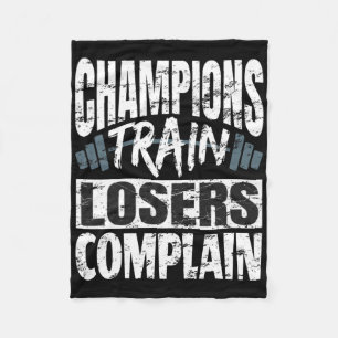 Champions Train Losers Complain Bodybuilding Fitne Fleece Blanket