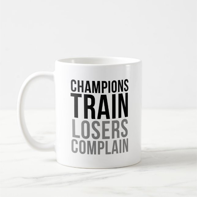 Champions Train Losers Complain Coffee Mug (Left)