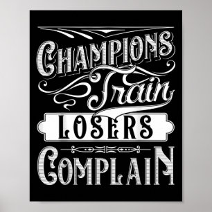 Champions Train Losers Complain Gym Fitness Quote Poster