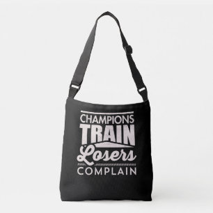 Champions Train Losers Complain Motivational Crossbody Bag