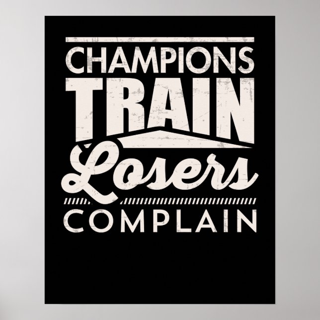 Champions Train Losers Complain Motivational Poster (Front)