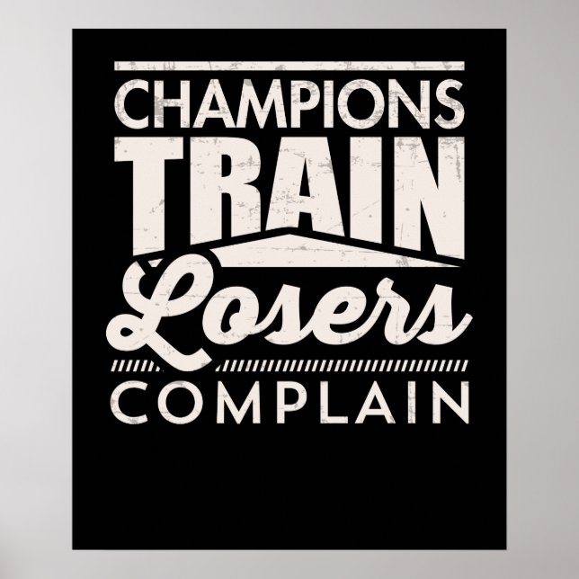 Champions Train Losers Complain Motivational Poster (Front)