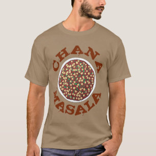 Chana Masala Chole Indian Food Chickpea Dish T-Shirt