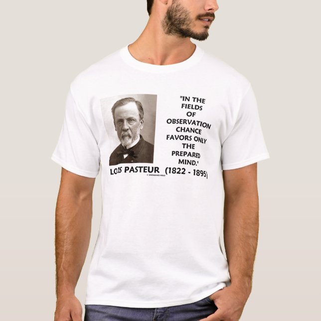 Chance Favours Only The Prepared Mind Pasteur T-Shirt (Front)