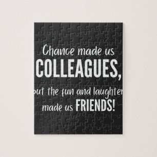 Chance made us colleagues, but the fun and laught jigsaw puzzle