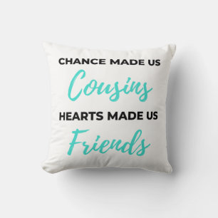 Chance Made Us Cousins Hearts Made Us Friends 2 Cushion