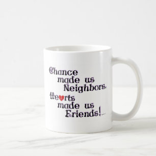 Chance made us Neighbours Coffee Mug