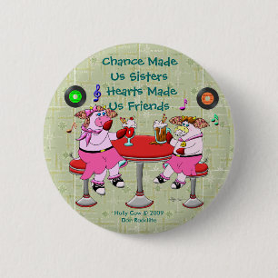 Chance Made  Us Sisters, Hearts Made Us Friends 6 Cm Round Badge