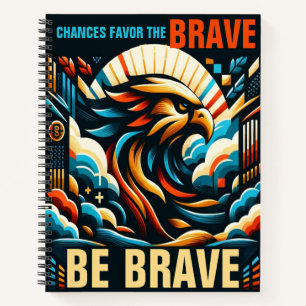 Chances Favour the Brave, Be Brave Notebook