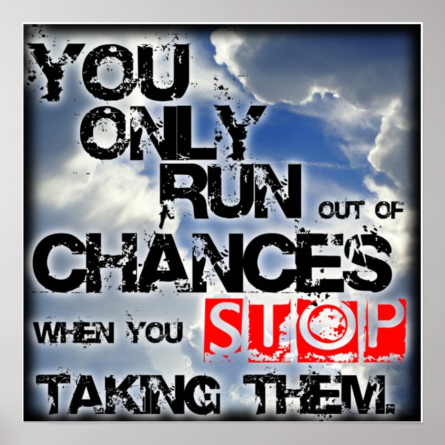 " Chances " Inspirational/ Motivational Poster (Front)