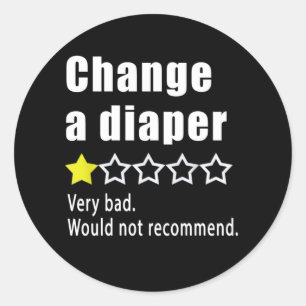Change a diaper Would not recommend Classic Round Sticker