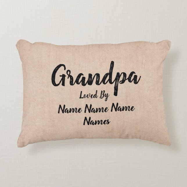 Change Add Names Grandpa Is Loved By  Decorative Cushion (Front)